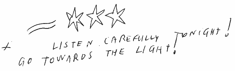The word of God and the Devil - listen carefully to one tonight! Go towards the light!